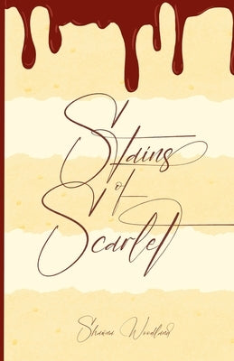 Stains of Scarlet by Woodland, Shawna