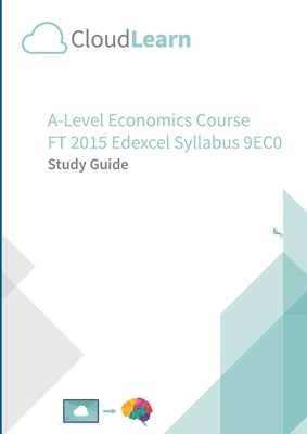 CL2.0 CloudLearn A-Level FT 2015 Economics 9EC0 v2 by Ltd, Cloudlearn