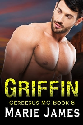 Griffin: Cerberus MC Book 8 by James, Marie