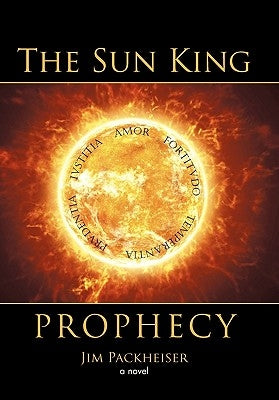 The Sun King Prophecy by Packheiser, Jim