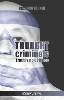 Thought criminals: Truth is no defense by Forner, Victoria