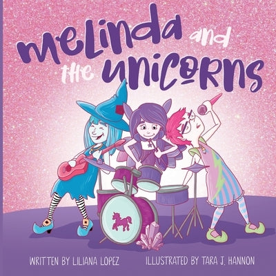 Melinda and the Unicorns by Lopez, Liliana