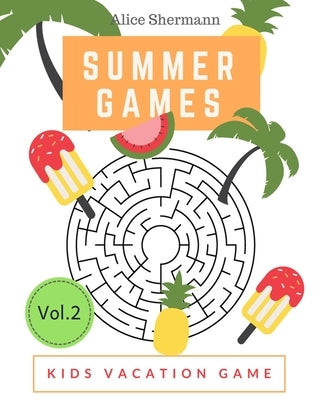 Summer Games: Kids Vacation Maze Games Brain Training, Age 8-12 years by Shermann, Alice