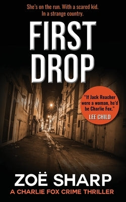 First Drop: #04: Charlie Fox Crime Mystery Thriller Series by Sharp, Zoe