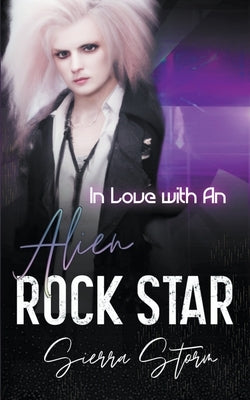 In Love with An Alien Rock Star by Storm, Sierra