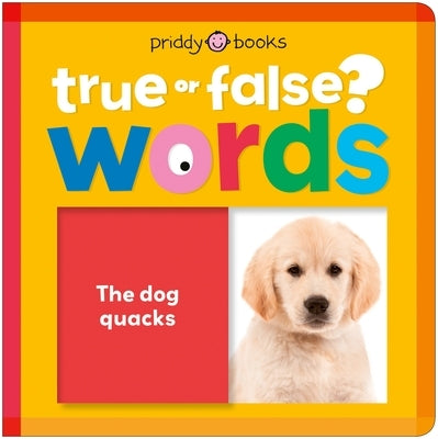 Words (True or False?): Fun First Learning Through Silly Trivia! by Priddy Books