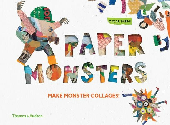 Paper Monsters: Make Monster Collages! by Sabini, Oscar