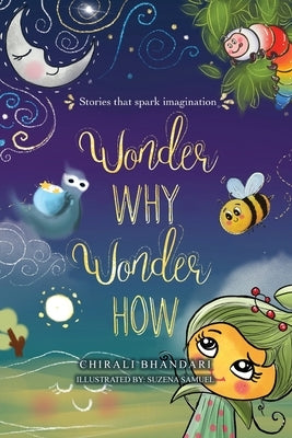 Wonder Why, Wonder How: Stories that Spark Imagination by Bhandari, Chirali
