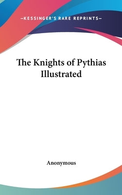 The Knights of Pythias Illustrated by Anonymous