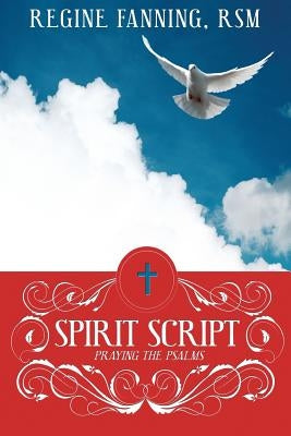 Spirit Script: Praying with the Psalms by Fanning Rsm, Regine