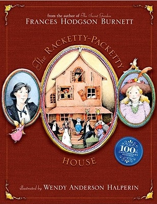 The Racketty-Packetty House: 100th Anniversary Edition by Burnett, Frances Hodgson