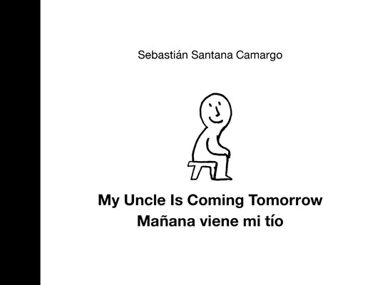 My Uncle Is Coming Tomorrow / Mañana Viene Mi Tío (English-Spanish Bilingual Edition) by Camargo, Sebastián Santana