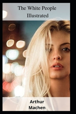 The White People Illustrated by Machen, Arthur