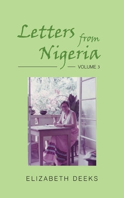 Letters from Nigeria: Volume 3 by Deeks, Elizabeth