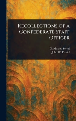 Recollections of a Confederate Staff Officer by Sorrel, G. Moxley (Gilbert Moxley)