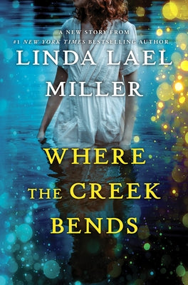 Where the Creek Bends by Miller, Linda Lael