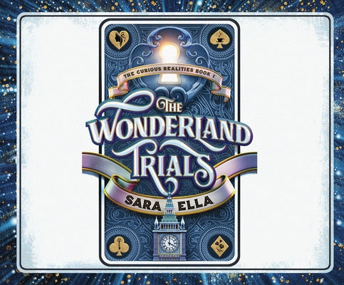 The Wonderland Trials: Volume 1 by Ella, Sara