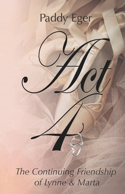 Act 4: The Continuing Friendship of Lynne & Marta by Eger, Paddy