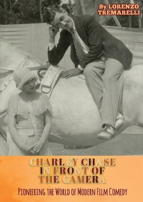 Charley Chase In Front Of The Camera by Tremarelli, Lorenzo