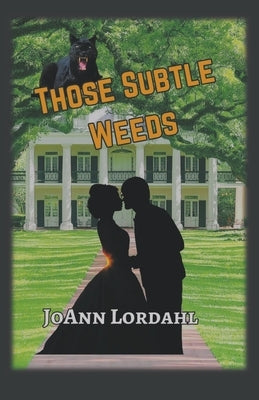 Those Subtle Weeds by Lordahl, Jo Ann