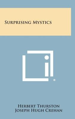Surprising Mystics by Thurston, Herbert