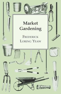 Market Gardening by Yeaw, Frederick Loring