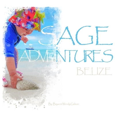 Sage Adventures: Travel Belize by Gideon, Wendy