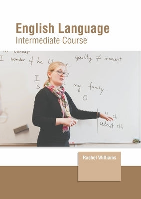 English Language: Intermediate Course by Williams, Rachel