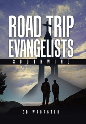 Road Trip Evangelists: Southwind by Wacaster, Ed