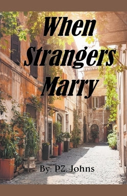 When Strangers Marry by Johns, P. Z.