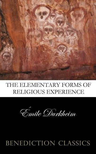The Elementary Forms of the Religious Life (Unabridged) by Durkheim, Emile