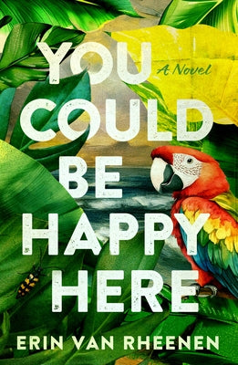 You Could Be Happy Here by Van Rheenen, Erin