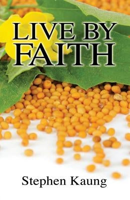 Live By Faith by Kaung, Stephen