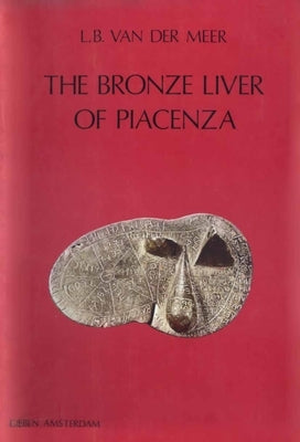 The Bronze Liver of Piacenza: Analysis of a Polytheistic Structure by Van Der Meer