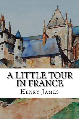 A Little Tour in France by James, Henry