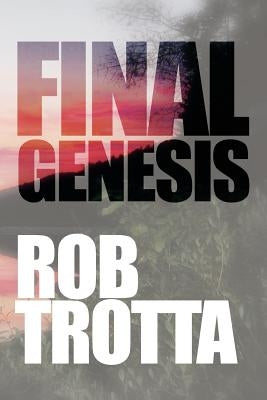 Final Genesis by Trotta, Rob