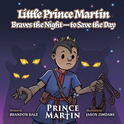 Little Prince Martin Braves the Night-to Save the Day: a Picture Book by Hale, Brandon