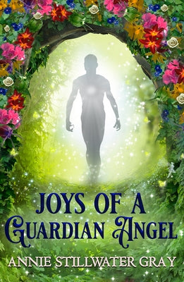 Joys of a Guardian Angel by Stillwater-Gray, Annie