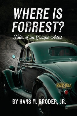 Where is Forrest? Tales of an Escape Artist by Broder, Hans M.