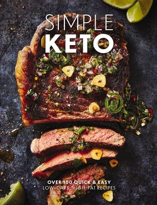 Simple Keto: Over 100 Quick & Easy Low-Carb, High-Fat Ketogenic Recipes by The Coastal Kitchen