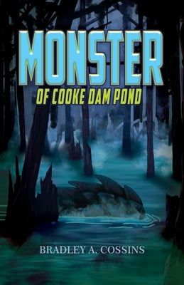 Monster of Cooke Dam Pond by Cossins, Bradley A.