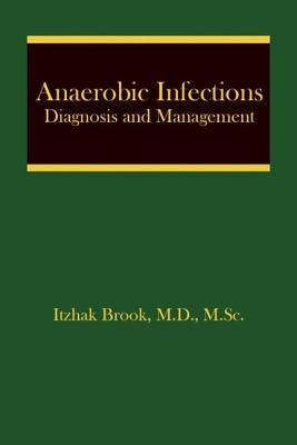 Anaerobic Infections: Diagnosis and Management by Brook, Itzhak