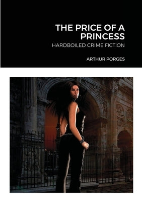 The Price of a Princess: Hardboiled Crime Fiction by Porges, Arthur