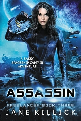 Assassin: A Sassy Spaceship Captain Adventure by Killick, Jane