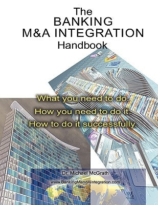 The Banking M&A Integration Handbook by McGrath, Michael
