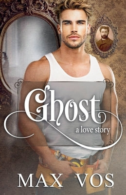 Ghost: A Love Story by Vos, Max