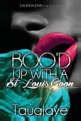 Boo'd Up with a St. Louis Goon by Taugjaye
