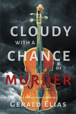 Cloudy with a Chance of Murder: A Daniel Jacobus Mystery by Elias, Gerald