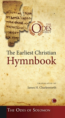 The Earliest Christian Hymnbook: The Odes of Solomon by Charlesworth, James H.
