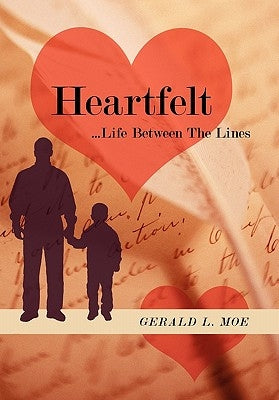 Heartfelt: ...Life Between The Lines by Moe, Gerald L.